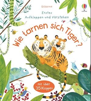 Cover for Katie Daynes · Erstes Aufklappen und Verstehen: Wie tarnen sich Tiger? (Bog) (2022)