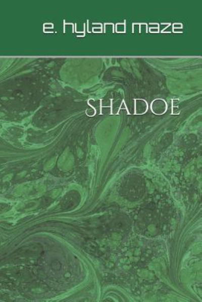 Cover for E Hyland Maze · Shadoe (Paperback Book) (2019)
