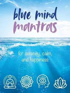 Cover for CICO Books · Blue Mind Mantras: For Serenity, Calm, and Happiness (Gebundenes Buch) (2021)