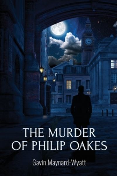 Murder of Philip Oakes - Gavin Maynard-Wyatt - Books - Terence Publishing, Michael - 9781800944343 - October 14, 2022