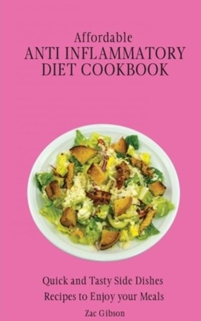Cover for Zac Gibson · Affordable Anti Inflammatory Diet Cookbook (Inbunden Bok) (2021)