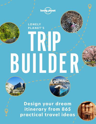 Lonely Planet's Trip Builder - Lonely Planet - Lonely Planet - Bücher - Lonely Planet Global Limited - 9781838693343 - 12. November 2021