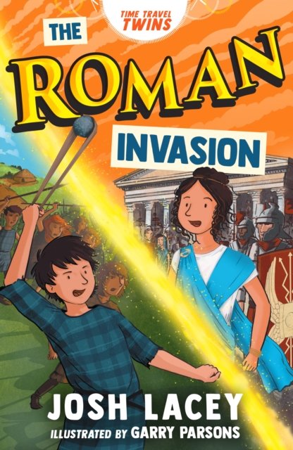 Cover for Josh Lacey · Time Travel Twins: The Roman Invasion - Time Travel Twins (Paperback Book) (2023)