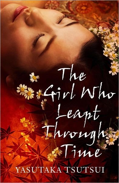 The Girl Who Leapt Through Time - Yasutaka Tsutsui - Kirjat - Alma Books Ltd - 9781846881343 - maanantai 16. toukokuuta 2011
