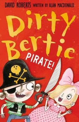 Pirate! - Dirty Bertie - Alan MacDonald - Livros - Little Tiger Press Group - 9781847152343 - 2 de julho de 2012