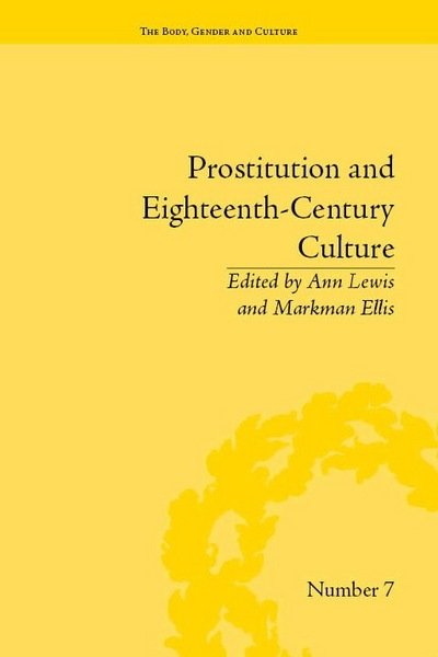 Cover for Ann Lewis · Prostitution and Eighteenth-Century Culture: Sex, Commerce and Morality - &quot;The Body, Gender and Culture&quot; (Hardcover Book) (2011)