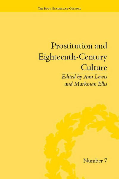 Cover for Ann Lewis · Prostitution and Eighteenth-Century Culture: Sex, Commerce and Morality - &quot;The Body, Gender and Culture&quot; (Inbunden Bok) (2011)