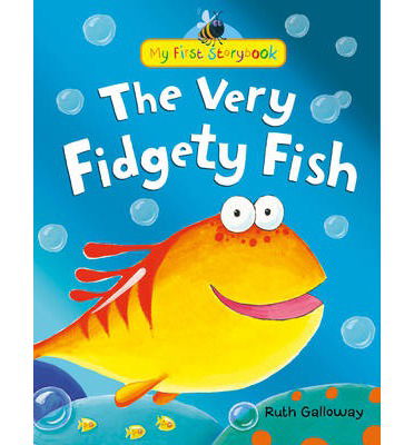 Cover for Ruth Galloway · The Very Fidgety Fish - My First Storybook (Hardcover Book) [UK edition] (2014)