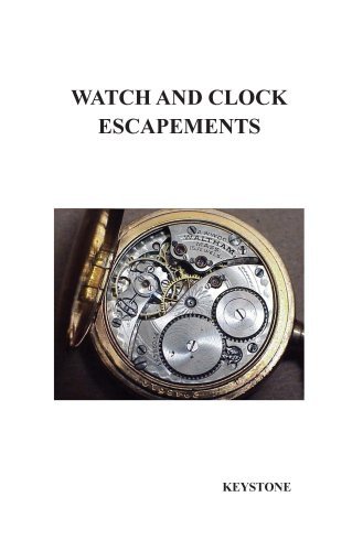 Cover for Keystone · Watch and Clock Escapements: A Complete Study In Theory and Practice of the Lever, Cylinder and Chronometer Escapements, Together with a Brief Account of ... and Evolution of the Escapement in Horology (Hardcover Book) (2008)