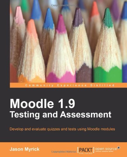 Moodle 1.9 Testing and Assessment - Jason Myrick - Kirjat - Packt Publishing Limited - 9781849512343 - perjantai 17. joulukuuta 2010