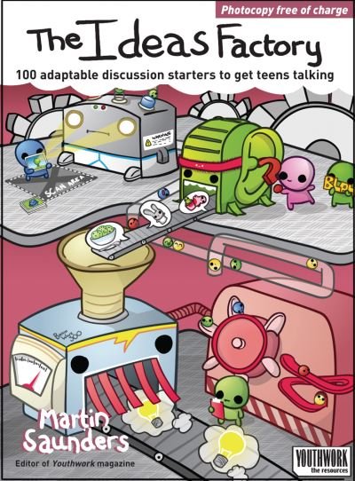 Cover for Martin Saunders · The Ideas Factory: 100 discussion starters to get teens talking (Pocketbok) [New edition] (2007)