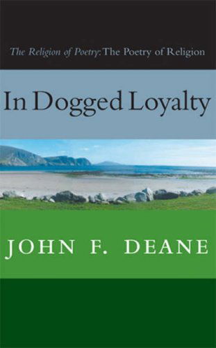 Cover for John F. Deane · In Dogged Loyalty: the Religion of Poetry: the Poetry of Religion (Taschenbuch) (2007)