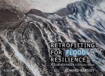 Cover for Edward Barsley · Retrofitting for Flood Resilience: A Guide to Building &amp; Community Design (Inbunden Bok) (2019)