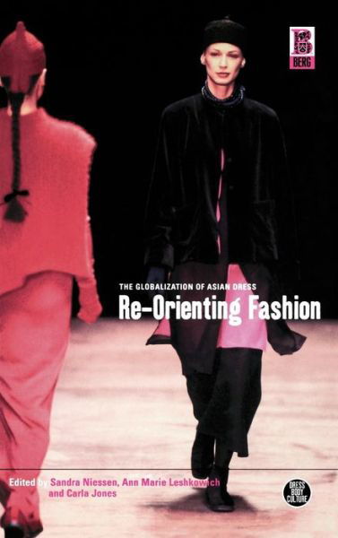 Cover for Niessen Sandra · Re-Orienting Fashion: The Globalization of Asian Dress - Dress, Body, Culture (Hardcover Book) (2003)