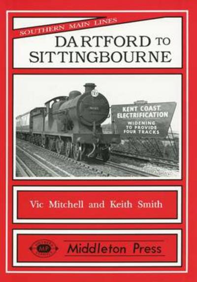 Cover for Vic Mitchell · Dartford to Sittingbourne: Featuring Chatham Dockyard and Many Industries - Country Railway Routes (Gebundenes Buch) (1994)