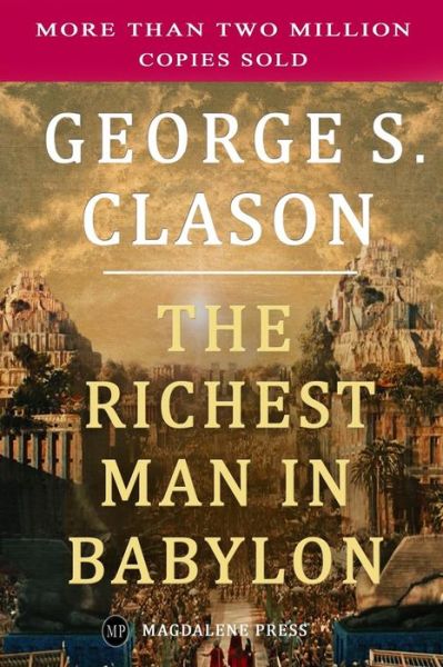 The Richest Man in Babylon - George S Clason - Książki - Magdalene Press - 9781897384343 - 16 lipca 2015