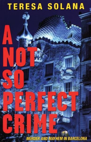 Not So Perfect Crime - Teresa Solana - Livres - Bitter Lemon Press - 9781904738343 - 11 septembre 2008