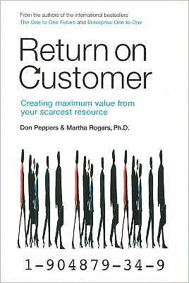 Cover for Don Peppers · Return on Customer: Creating and Maximizing Value from Your Scarcest Resource (Paperback Book) (2005)