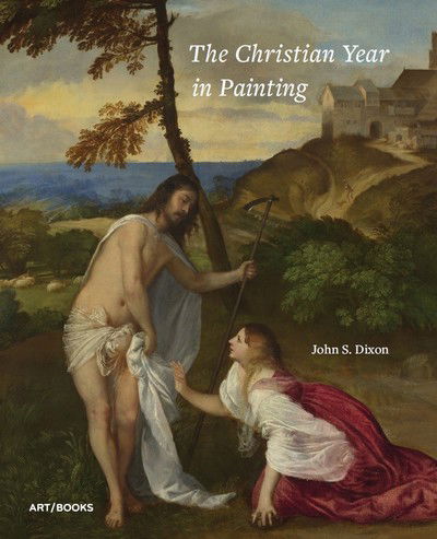 Cover for John S. Dixon · The Christian Year in Painting (Hardcover Book) (2018)