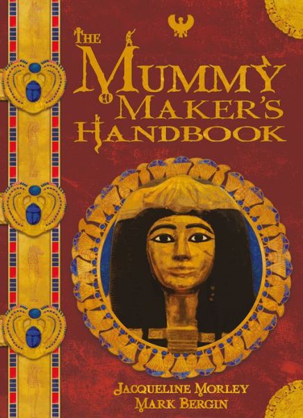 The Mummy Maker's Handbook (Chronicles) - Jacqueline Morley - Kirjat - Scribo - 9781910706343 - tiistai 3. toukokuuta 2016