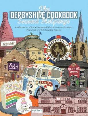 The Derbyshire Cook Book: Second Helpings: A celebration of the amazing food and drink on your doorstep - Get Stuck In - Katie Fisher - Książki - Meze Publishing - 9781910863343 - 28 września 2018