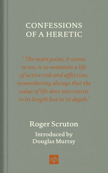 Confessions of a Heretic, Revised Edition - Roger Scruton - Bøker - Notting Hill Editions - 9781912559343 - 10. juni 2021