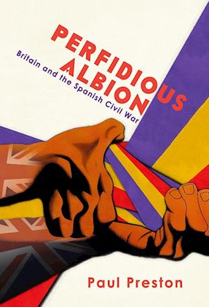 Cover for Paul Preston · 'Perfidious Albion' - Britain and the Spanish Civil War (Hardcover Book) (2024)