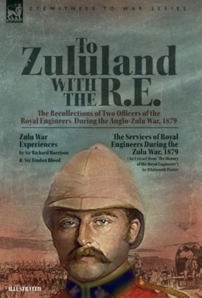 Cover for Richard Harrison · To Zululand with the R. E. - the Recollections of Two Officers of the Royal Engineers During the Anglo-Zulu War 1879 (Buch) (2023)