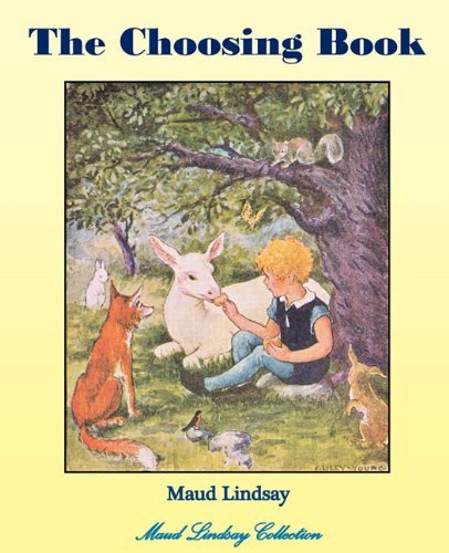 The Choosing Book - Maud Lindsay - Książki - Bluewater Publishing - 9781934610343 - 25 maja 2010