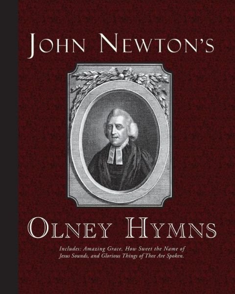 John Newton's Olney Hymns - John Newton - Böcker - Curiosmith - 9781935626343 - 19 juli 2011