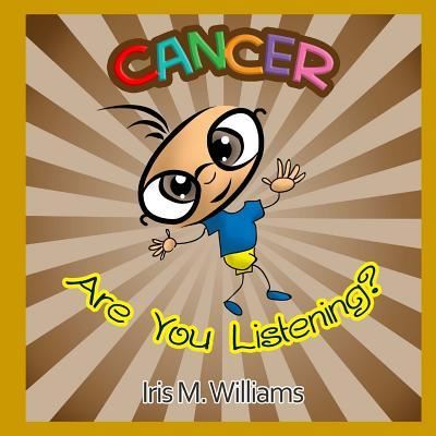 Cancer, Are You Listening? - Iris M Williams - Livres - Butterfly Typeface - 9781942022343 - 1 mars 2016