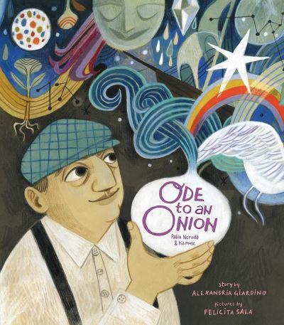 Cover for Alexandria Giardino · Ode to an Onion: Pablo Neruda &amp; His Muse (Hardcover Book) (2018)