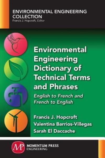 Cover for Francis J. Hopcroft · Environmental Engineering Dictionary of Technical Terms and Phrases: English to French and French to English - Environmental Engineering Collection (Paperback Book) (2016)