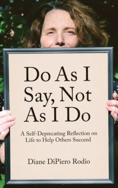 Cover for Diane Dipiero Rodio · Do As I Say, Not As I Do (Paperback Book) (2020)