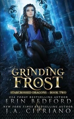 Grinding Frost - Starcrossed Dragons - Erin Bedford - Books - Embrace the Fantasy Publishing - 9781951958343 - October 12, 2020