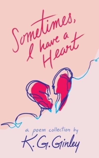 Cover for K G Ginley · Sometimes, I Have a Heart (Paperback Book) (2021)