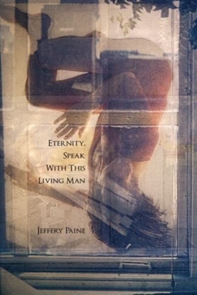 Cover for Jeffery Paine · Eternity, Speak with This Living Man (Book) (2023)