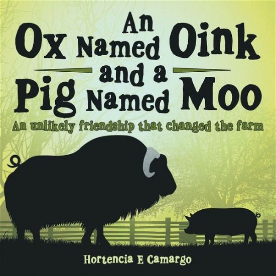 Cover for Hortencia E Camargo · An Ox Named Oink and a Pig Named Moo (Paperback Book) (2020)