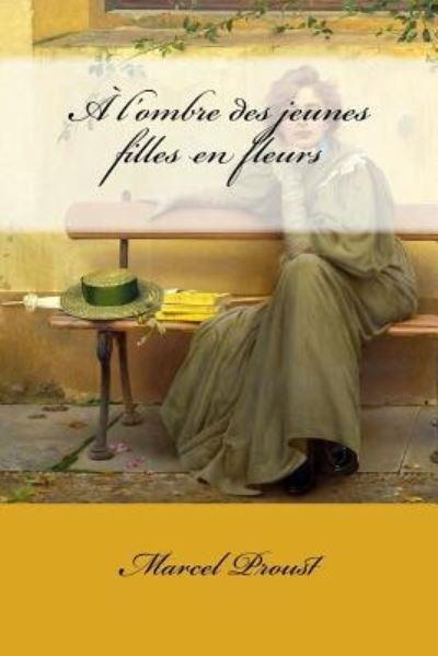 A l'Ombre Des Jeunes Filles En Fleurs - Marcel Proust - Books - Createspace Independent Publishing Platf - 9781974533343 - August 12, 2017