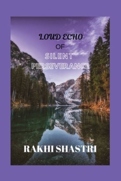 Cover for Rakhi Shastri · Loud Echo of Silent Perseverance (Paperback Book) (2019)