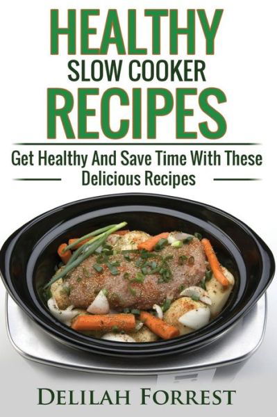 Cover for Delilah Forrest · Healthy Slow Cooker Recipes (Paperback Book) (2017)
