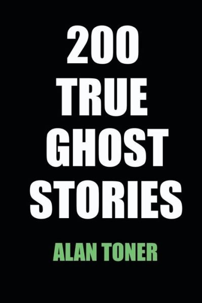 Cover for Alan Toner · 200 True Ghost Stories (Paperback Book) (2017)