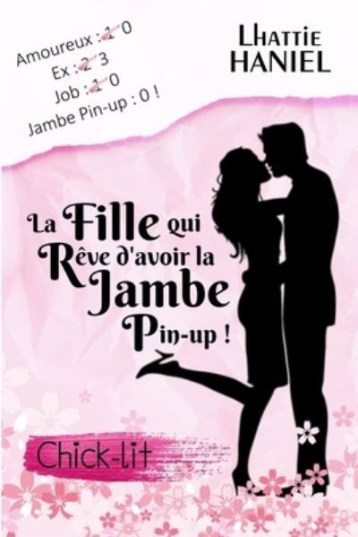 La fille qui reve d'avoir la jambe pin-up ! - Lhattie Haniel - Livres - Independently Published - 9781980994343 - 19 juin 2018