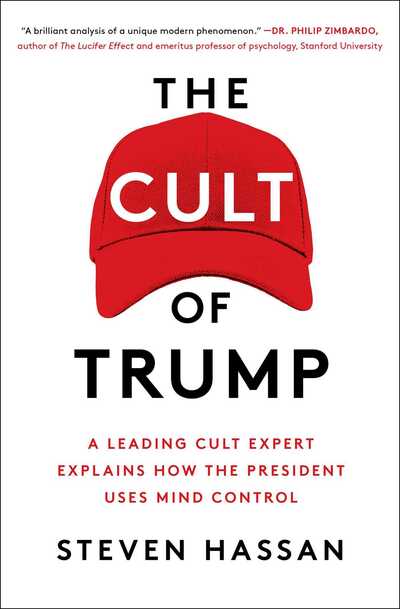 Cover for Steven Hassan · The Cult of Trump: A Leading Cult Expert Explains How the President Uses Mind Control (Paperback Book) (2020)