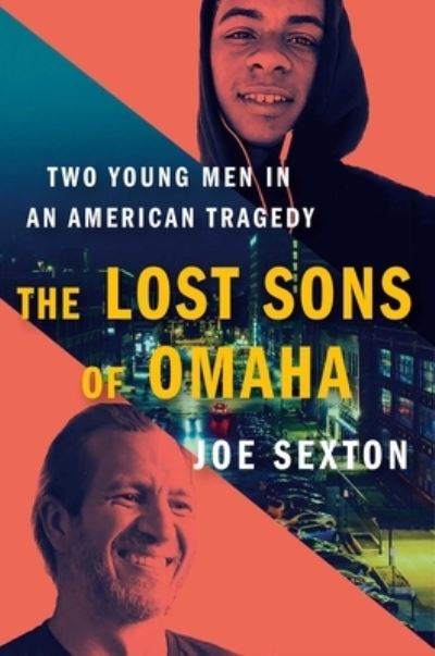 Cover for Joe Sexton · The Lost Sons of Omaha: Two Young Men in an American Tragedy (Hardcover Book) (2023)