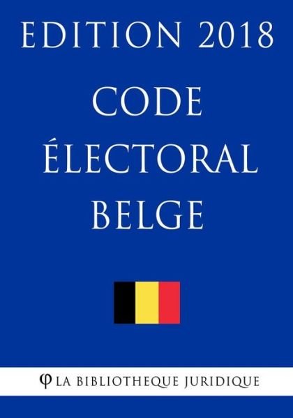 Cover for La Bibliotheque Juridique · Code electoral belge - Edition 2018 (Pocketbok) (2018)