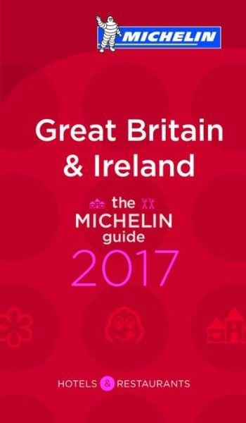 Cover for Michelin · Michelin Hotel &amp; Restaurant Guide: Michelin Hotels &amp; Restaurants Great Britain &amp; Ireland 2017 (Buch) (2016)
