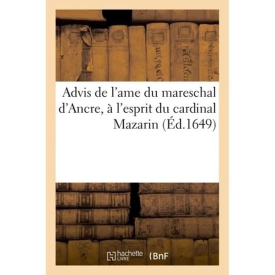 Cover for La Brosse-G · Advis de l'Ame Du Mareschal d'Ancre, A l'Esprit Du Cardinal Mazarin. Touchant La Resolution (Paperback Book) (2018)