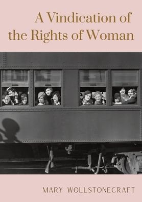 A Vindication of the Rights of Woman - Mary Wollstonecraft - Libros - Les Prairies Numeriques - 9782382748343 - 14 de octubre de 2020