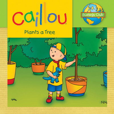 Caillou Plants a Tree: Ecology Club - Ecology Club - Sarah Margaret Johanson - Książki - Editions Chouette - 9782894508343 - 17 maja 2012